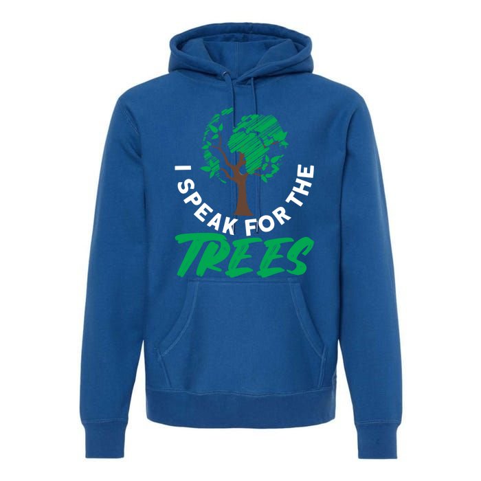 I Speak For The Trees Earth Day Love Cool Gift Premium Hoodie