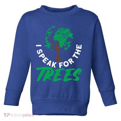 I Speak For The Trees Earth Day Love Cool Gift Toddler Sweatshirt