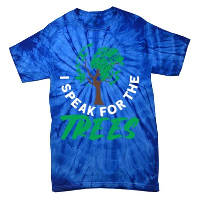 I Speak For The Trees Earth Day Love Cool Gift Tie-Dye T-Shirt