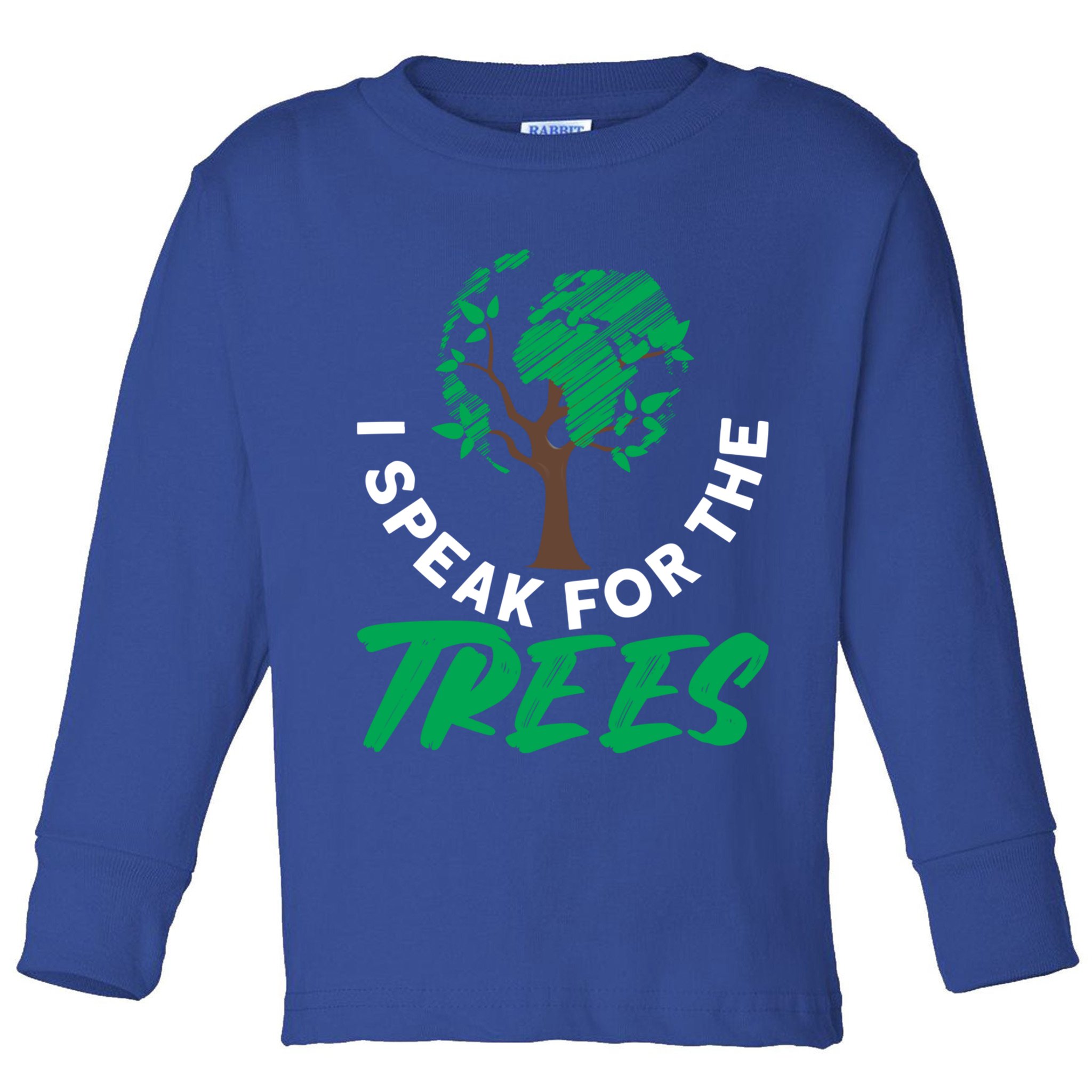 I Speak For The Trees Earth Day Love Cool Gift Toddler Long Sleeve Shirt