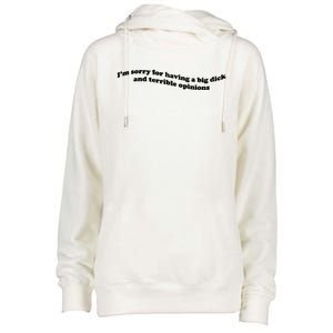 IM Sorry For Having A Big Dick And Terrible Opinions Womens Funnel Neck Pullover Hood