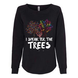 I Speak For The Trees Earth Day Planet Save The Earth Hippie Gift Womens California Wash Sweatshirt