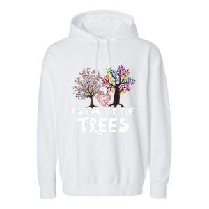 I Speak For The Trees Earth Day Planet Save The Earth Hippie Gift Garment-Dyed Fleece Hoodie