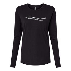 IM Sorry For Having A Big Dick And Terrible Opinions Womens Cotton Relaxed Long Sleeve T-Shirt