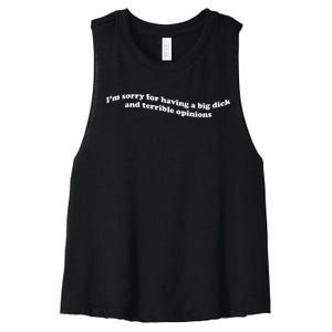 IM Sorry For Having A Big Dick And Terrible Opinions Women's Racerback Cropped Tank