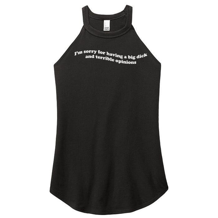 IM Sorry For Having A Big Dick And Terrible Opinions Women's Perfect Tri Rocker Tank