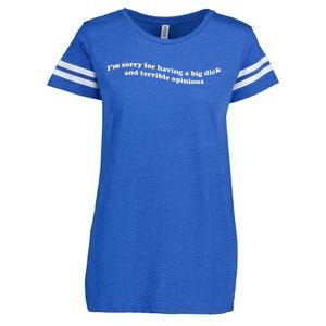 IM Sorry For Having A Big Dick And Terrible Opinions Enza Ladies Jersey Football T-Shirt