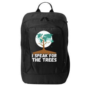 I Speak For The Trees Earth Day Save The Planet Gift City Backpack