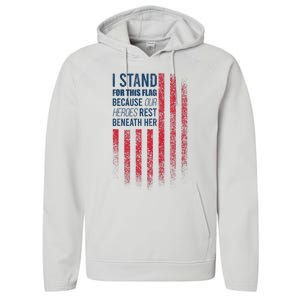 I Stand For This Flag Because Our Heroes Rest Beneath Her Performance Fleece Hoodie