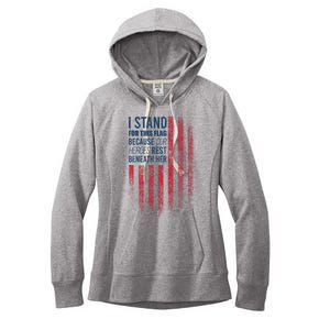 I Stand For This Flag Because Our Heroes Rest Beneath Her Women's Fleece Hoodie