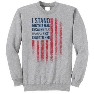 I Stand For This Flag Because Our Heroes Rest Beneath Her Tall Sweatshirt