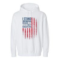 I Stand For This Flag Because Our Heroes Rest Beneath Her Garment-Dyed Fleece Hoodie