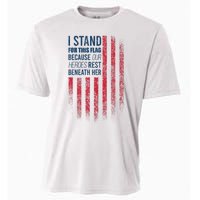 I Stand For This Flag Because Our Heroes Rest Beneath Her Cooling Performance Crew T-Shirt