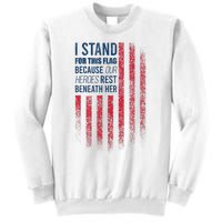 I Stand For This Flag Because Our Heroes Rest Beneath Her Sweatshirt