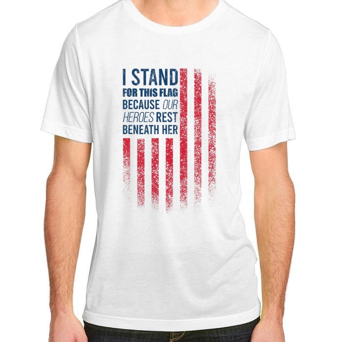 I Stand For This Flag Because Our Heroes Rest Beneath Her Adult ChromaSoft Performance T-Shirt