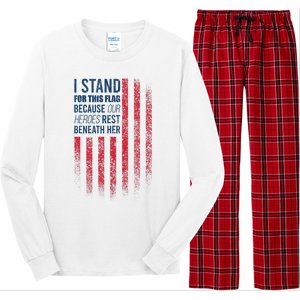 I Stand For This Flag Because Our Heroes Rest Beneath Her Long Sleeve Pajama Set