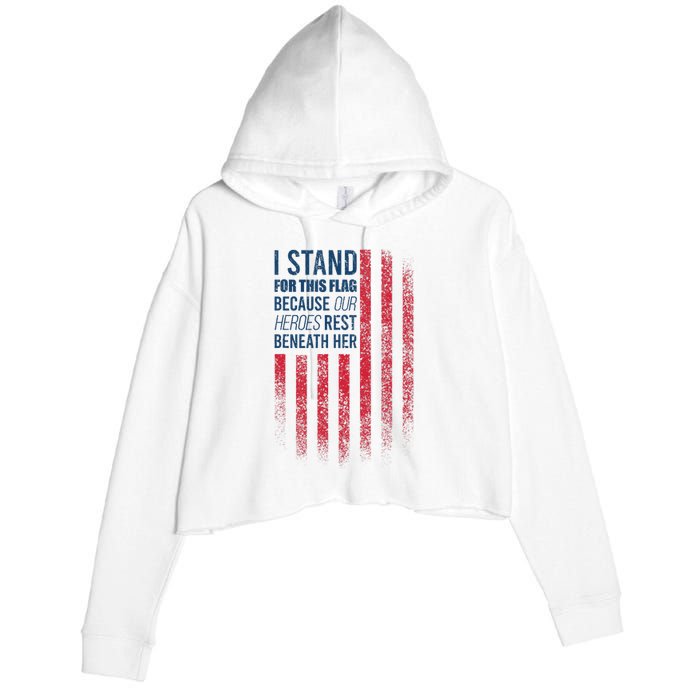 I Stand For This Flag Because Our Heroes Rest Beneath Her Crop Fleece Hoodie