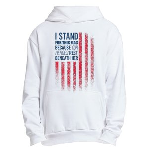 I Stand For This Flag Because Our Heroes Rest Beneath Her Urban Pullover Hoodie