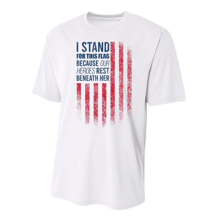 I Stand For This Flag Because Our Heroes Rest Beneath Her Performance Sprint T-Shirt