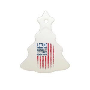 I Stand For This Flag Because Our Heroes Rest Beneath Her Ceramic Tree Ornament