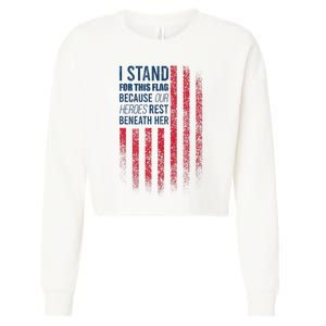 I Stand For This Flag Because Our Heroes Rest Beneath Her Cropped Pullover Crew