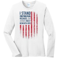 I Stand For This Flag Because Our Heroes Rest Beneath Her Ladies Long Sleeve Shirt