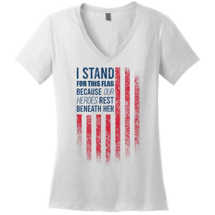 I Stand For This Flag Because Our Heroes Rest Beneath Her Women's V-Neck T-Shirt