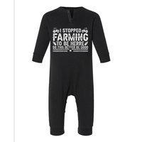 I Stopped Farming To Be Here This Better Be Good Infant Fleece One Piece