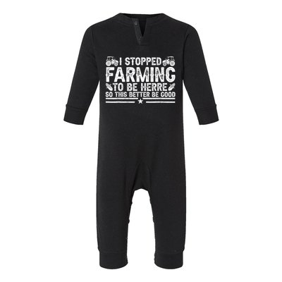 I Stopped Farming To Be Here This Better Be Good Infant Fleece One Piece