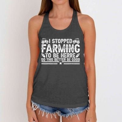 I Stopped Farming To Be Here This Better Be Good Women's Knotted Racerback Tank