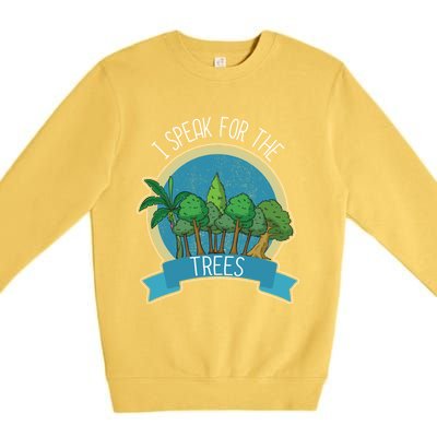 I Speak For The Trees Protect Environt Earth Day Gift Premium Crewneck Sweatshirt