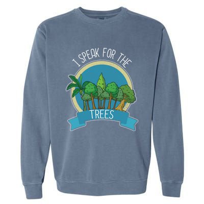 I Speak For The Trees Protect Environt Earth Day Gift Garment-Dyed Sweatshirt