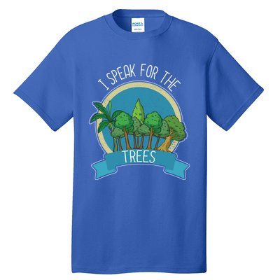 I Speak For The Trees Protect Environt Earth Day Gift Tall T-Shirt