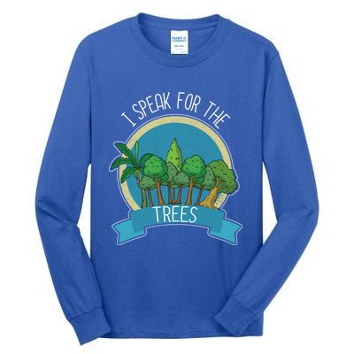 I Speak For The Trees Protect Environt Earth Day Gift Tall Long Sleeve T-Shirt