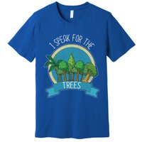 I Speak For The Trees Protect Environt Earth Day Gift Premium T-Shirt