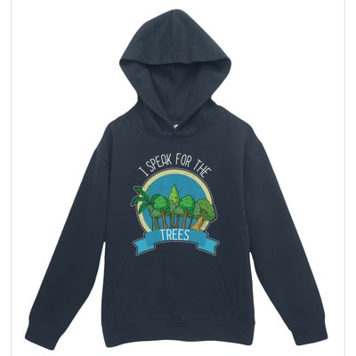 I Speak For The Trees Protect Environt Earth Day Gift Urban Pullover Hoodie