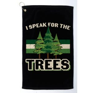 I Speak For The Trees Save Our Climate Change Earth Day Cute Gift Platinum Collection Golf Towel