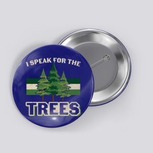 I Speak For The Trees Save Our Climate Change Earth Day Cute Gift Button