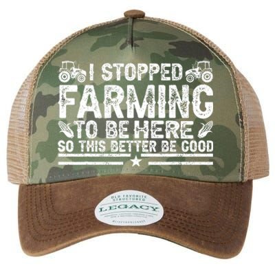 I Stopped Farming To Be Here This Better Be Good Legacy Tie Dye Trucker Hat