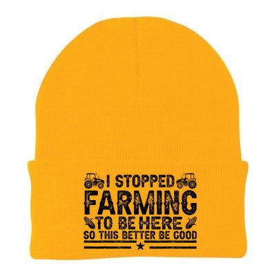 I Stopped Farming To Be Here This Better Be Good Knit Cap Winter Beanie