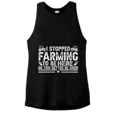 I Stopped Farming To Be Here This Better Be Good Ladies PosiCharge Tri-Blend Wicking Tank
