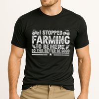 I Stopped Farming To Be Here This Better Be Good Performance Shirt