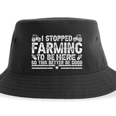 I Stopped Farming To Be Here This Better Be Good Sustainable Bucket Hat