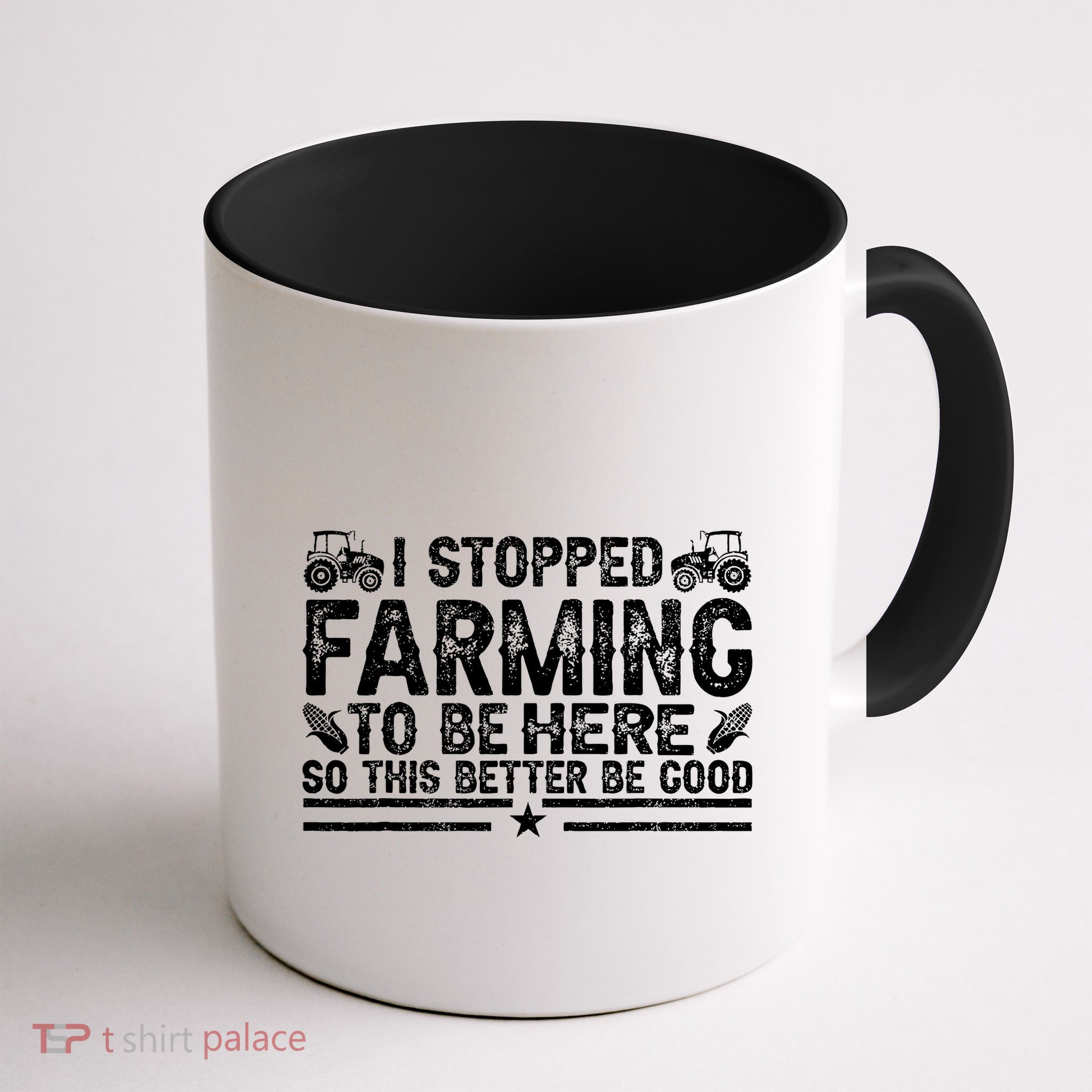 I Stopped Farming To Be Here This Better Be Good Mug