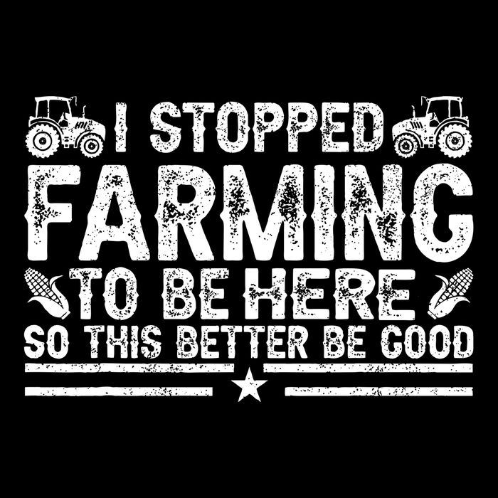 I Stopped Farming To Be Here This Better Be Good Cropped Pullover Crew