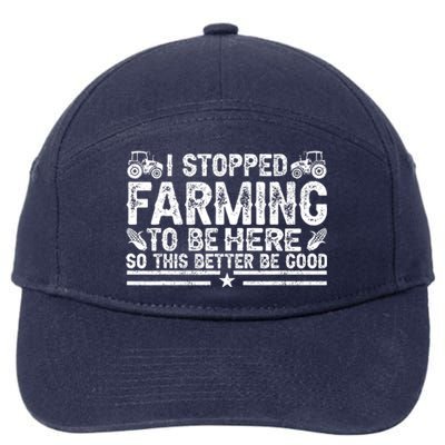 I Stopped Farming To Be Here This Better Be Good 7-Panel Snapback Hat