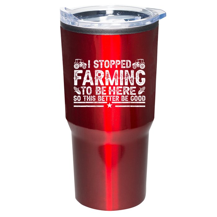 I Stopped Farming To Be Here This Better Be Good Tumbler