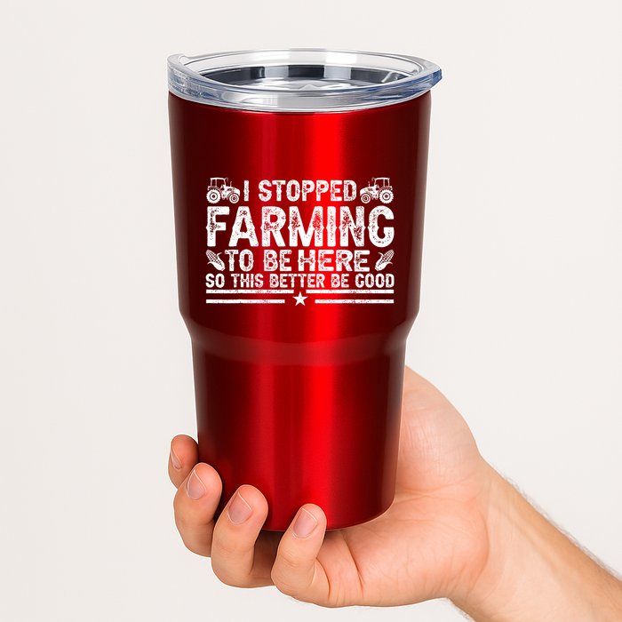 I Stopped Farming To Be Here This Better Be Good Tumbler