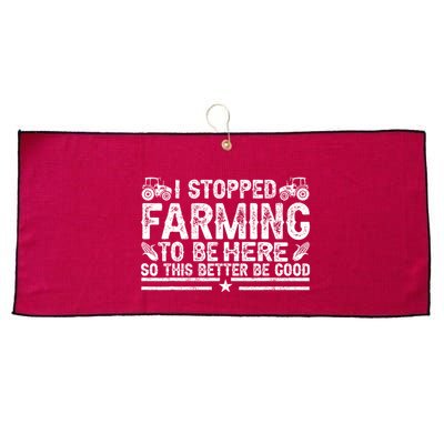 I Stopped Farming To Be Here This Better Be Good Large Microfiber Waffle Golf Towel
