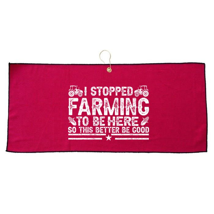 I Stopped Farming To Be Here This Better Be Good Large Microfiber Waffle Golf Towel